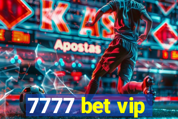 7777 bet vip